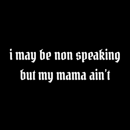 “I may be non speaking but my mama ain’t”youth  t-shirt